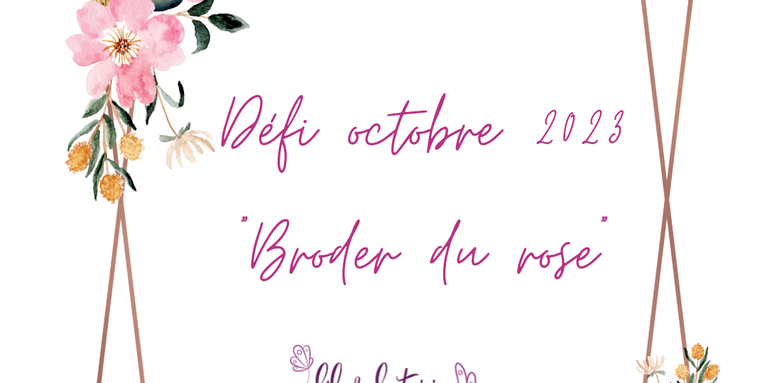 Défi octobre 2023 “Broder du rose” Défi Broder du rose - Fils et Fantaisies, broderie d'embellissement ou broderie créative