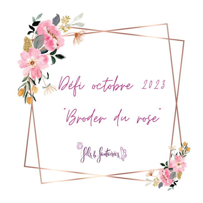 Défi octobre 2023 “Broder du rose” Défi Broder du rose - Fils et Fantaisies, broderie d'embellissement ou broderie créative